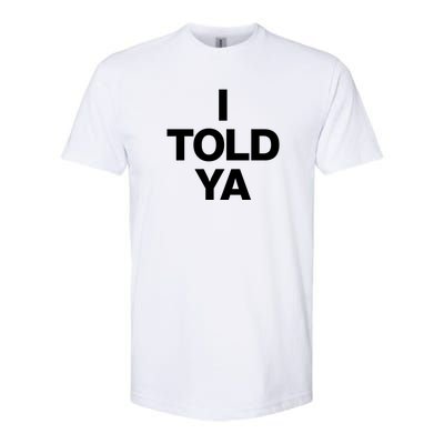 I Told Ya Softstyle® CVC T-Shirt