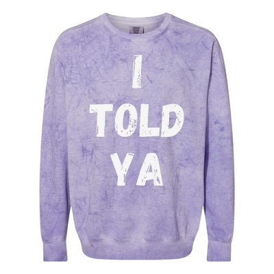 I Told Ya I Told You Colorblast Crewneck Sweatshirt