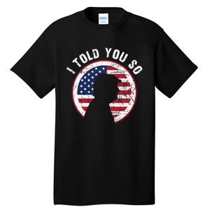 I Told You So Trump I M Back I Told You So Tall T-Shirt