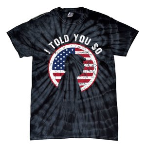 I Told You So Trump I M Back I Told You So Tie-Dye T-Shirt