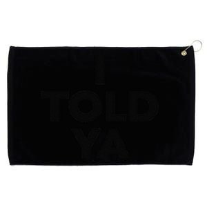 I Told Ya Tennis Grommeted Golf Towel