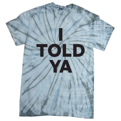 I Told Ya Tie-Dye T-Shirt