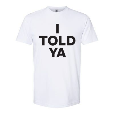 I Told Ya Softstyle CVC T-Shirt