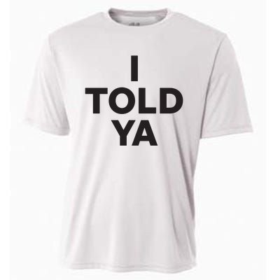 I Told Ya Cooling Performance Crew T-Shirt