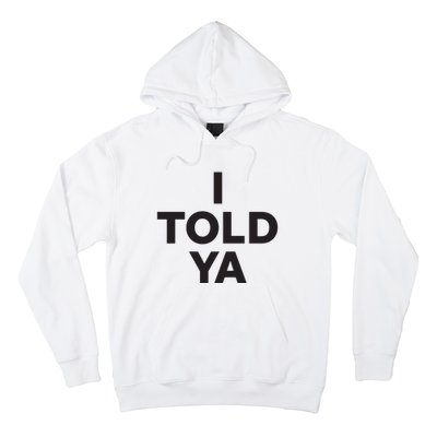 I Told Ya Hoodie