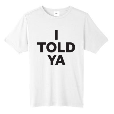 I Told Ya Tall Fusion ChromaSoft Performance T-Shirt