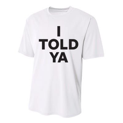 I Told Ya Performance Sprint T-Shirt