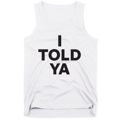 I Told Ya Tank Top