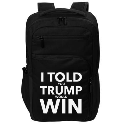 I Told You Trump Would Win Election Day Gift Impact Tech Backpack