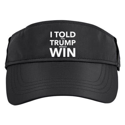 I Told You Trump Would Win Election Day Gift Adult Drive Performance Visor