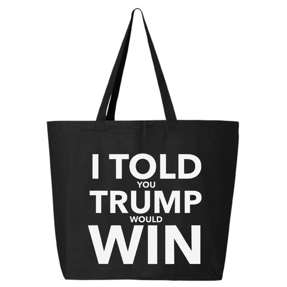 I Told You Trump Would Win Election Day Gift 25L Jumbo Tote