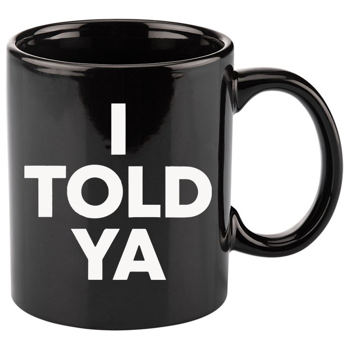 I Told Ya Tennis I Told You 11oz C Handle Ceramic Mug