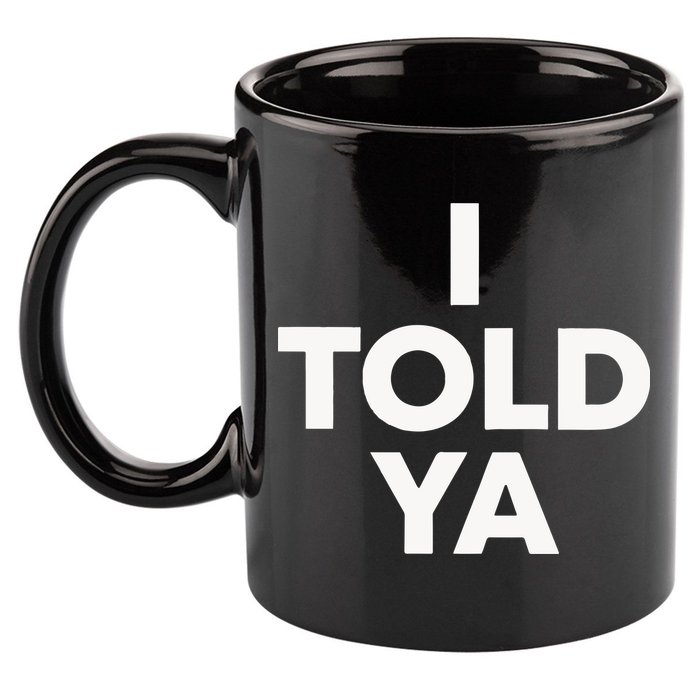 I Told Ya Tennis I Told You 11oz C Handle Ceramic Mug