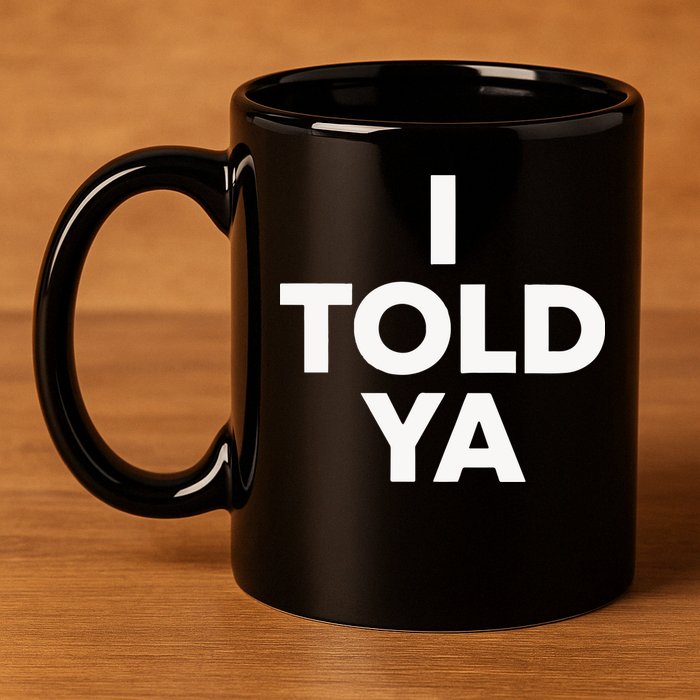 I Told Ya Tennis I Told You 11oz C Handle Ceramic Mug