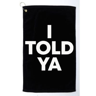 I Told Ya Tennis I Told You Golf Towel