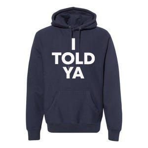 I Told Ya Tennis I Told You Premium Hoodie