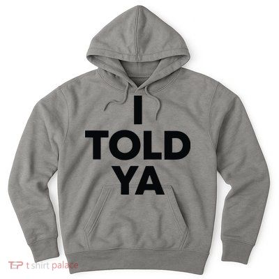I Told Ya Tennis I Told You Hoodie