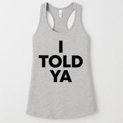 I Told Ya Tennis I Told You Womens Tank Top