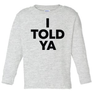 I Told Ya Tennis I Told You Toddler Long Sleeve Shirt