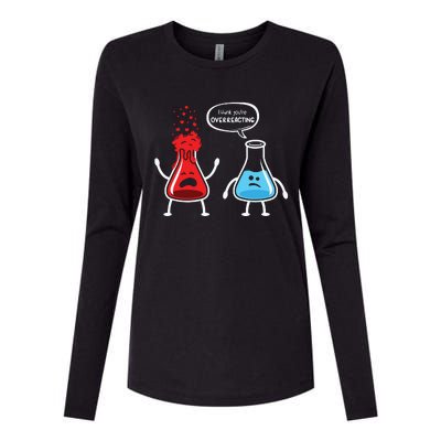 I Think Youre Overreacting Funny Nerd Chemistry Womens Cotton Relaxed Long Sleeve T-Shirt