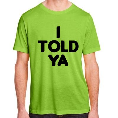 I Told Ya Challengers I Told Ya Funny Euphoria Adult ChromaSoft Performance T-Shirt