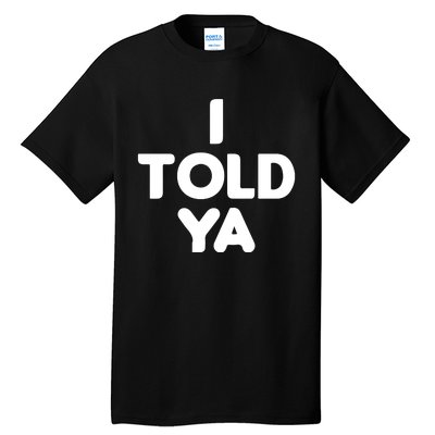 I Told Ya Challengers I Told Ya Funny Euphoria Tall T-Shirt