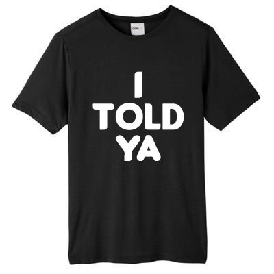 I Told Ya Challengers I Told Ya Funny Euphoria Tall Fusion ChromaSoft Performance T-Shirt