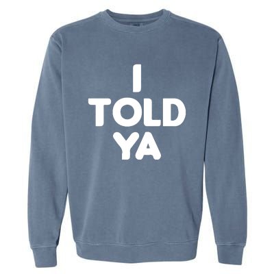 I Told Ya Challengers I Told Ya Funny Euphoria Garment-Dyed Sweatshirt