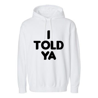 I Told Ya Challengers I Told Ya Funny Euphoria Garment-Dyed Fleece Hoodie