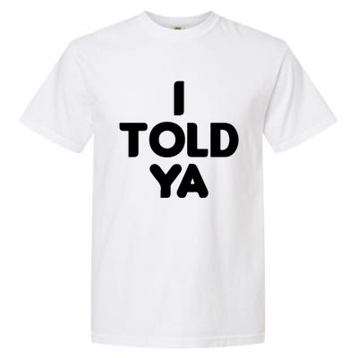 I Told Ya Challengers I Told Ya Funny Euphoria Garment-Dyed Heavyweight T-Shirt