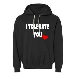 I Tolerate You Funny Couple Funny Gift Valentines Day Matching Gift Garment-Dyed Fleece Hoodie