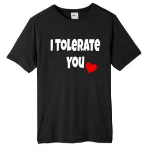 I Tolerate You Funny Couple Funny Gift Valentines Day Matching Gift Tall Fusion ChromaSoft Performance T-Shirt