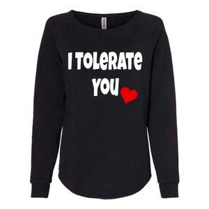 I Tolerate You Funny Couple Funny Gift Valentines Day Matching Gift Womens California Wash Sweatshirt