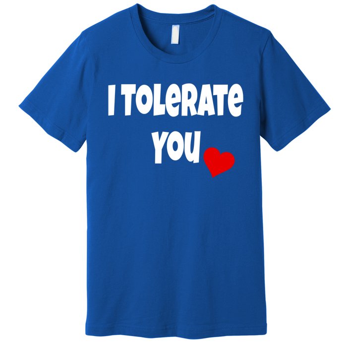 I Tolerate You Funny Couple Funny Gift Valentines Day Matching Gift Premium T-Shirt