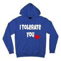 I Tolerate You Funny Couple Funny Gift Valentines Day Matching Gift Tall Hoodie