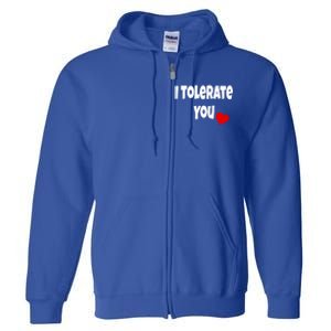 I Tolerate You Funny Couple Funny Gift Valentines Day Matching Gift Full Zip Hoodie