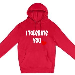 I Tolerate You Funny Couple Funny Gift Valentines Day Matching Gift Premium Pullover Hoodie