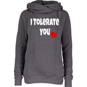 I Tolerate You Funny Couple Funny Gift Valentines Day Matching Gift Womens Funnel Neck Pullover Hood