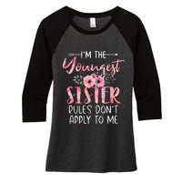 IM The Youngest Sister Rules DonT Apply To Me Floral Cute Women's Tri-Blend 3/4-Sleeve Raglan Shirt