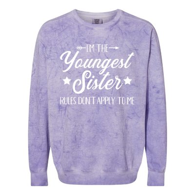 I'm The Youngest Sister Rules Not Apply To Me Funny Gift Colorblast Crewneck Sweatshirt