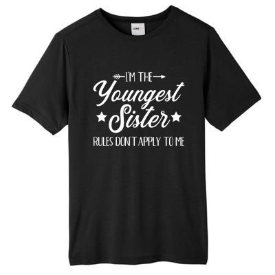 I'm The Youngest Sister Rules Not Apply To Me Funny Gift Tall Fusion ChromaSoft Performance T-Shirt