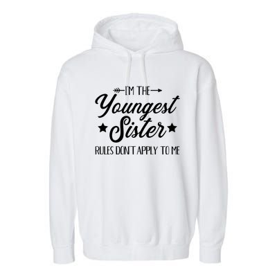 I'm The Youngest Sister Rules Not Apply To Me Funny Gift Garment-Dyed Fleece Hoodie