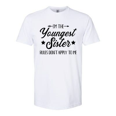 I'm The Youngest Sister Rules Not Apply To Me Funny Gift Softstyle CVC T-Shirt