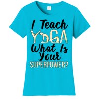 I Teach Yoga Instructor Yoga Teacher Gift Women's T-Shirt