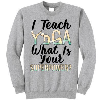 I Teach Yoga Instructor Yoga Teacher Gift Sweatshirt