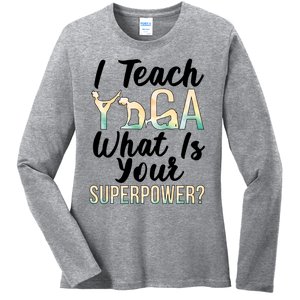 I Teach Yoga Instructor Yoga Teacher Gift Ladies Long Sleeve Shirt