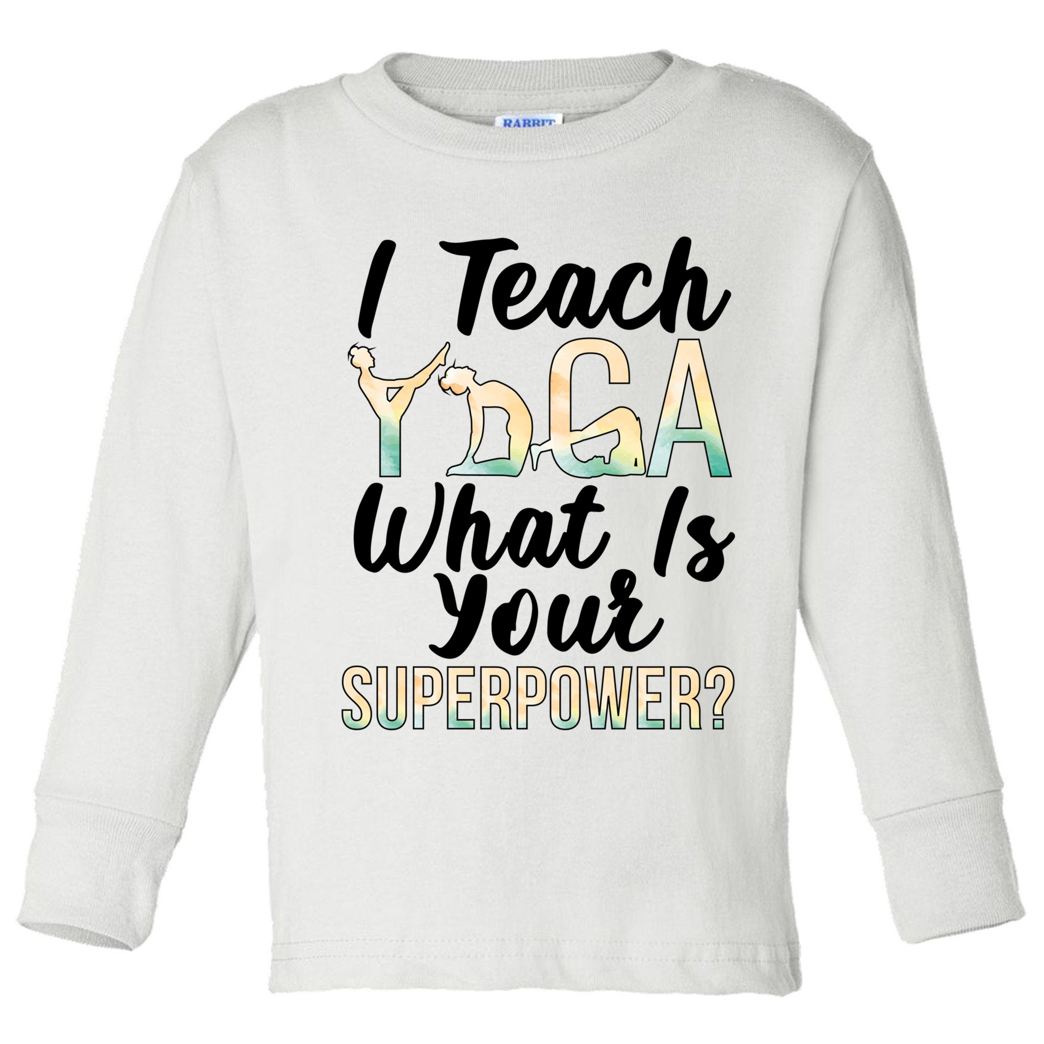 I Teach Yoga Instructor Yoga Teacher Gift Toddler Long Sleeve Shirt