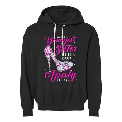 I'm The Youngest Rules Dont Apply To Me Youngest Sister Garment-Dyed Fleece Hoodie