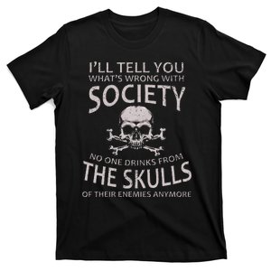 ILl Tell You WhatS Wrong With Society T-Shirt