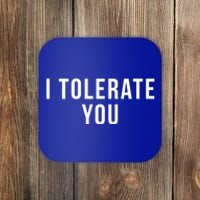 I Tolerate You Funny Valentines Day Gift Coaster